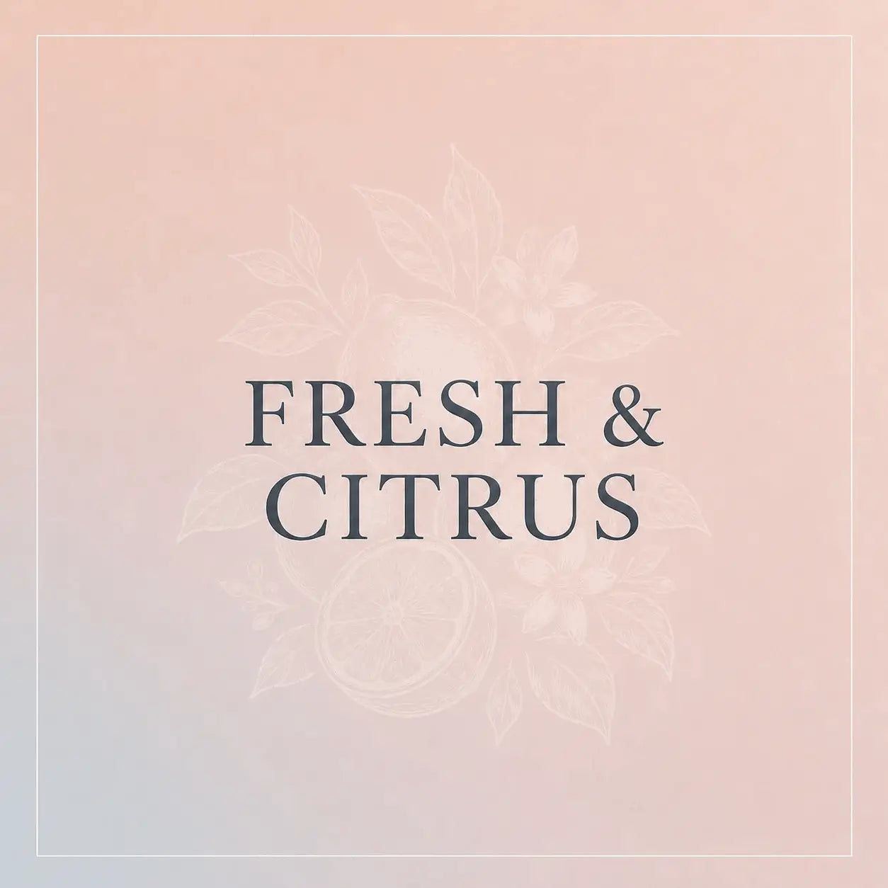Fresh & Citrus